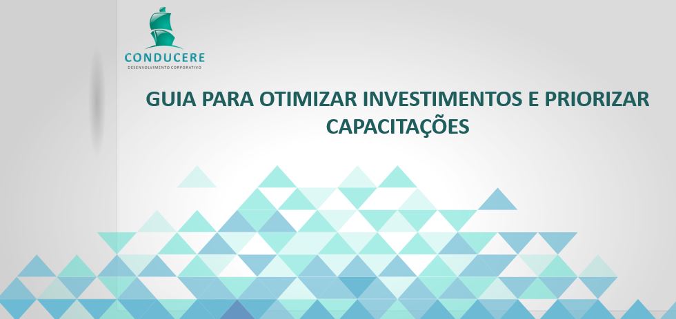 Dicas e conselhos sobre como otimizar investimentos e priorizar capacitações Otimizar investimentos e priorizar capacitações