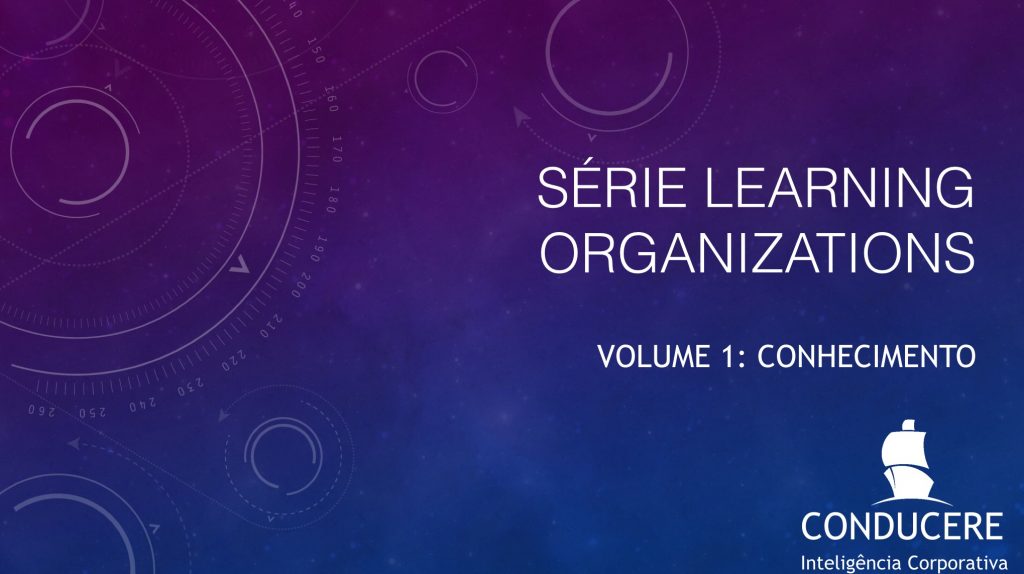 Série sobre as Learning Organizations: Volume 1 - Conhecimento