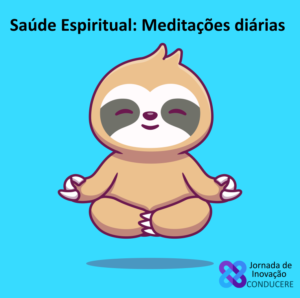 Meditações diárias da Jornada de Inovação, Ciência e Tecnologia da Conducere, que ajudam na saúde populacional