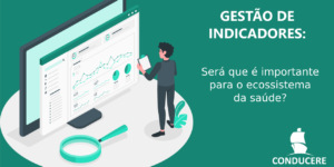 Gestão de indicadores: importância para o ecossistema da saúde