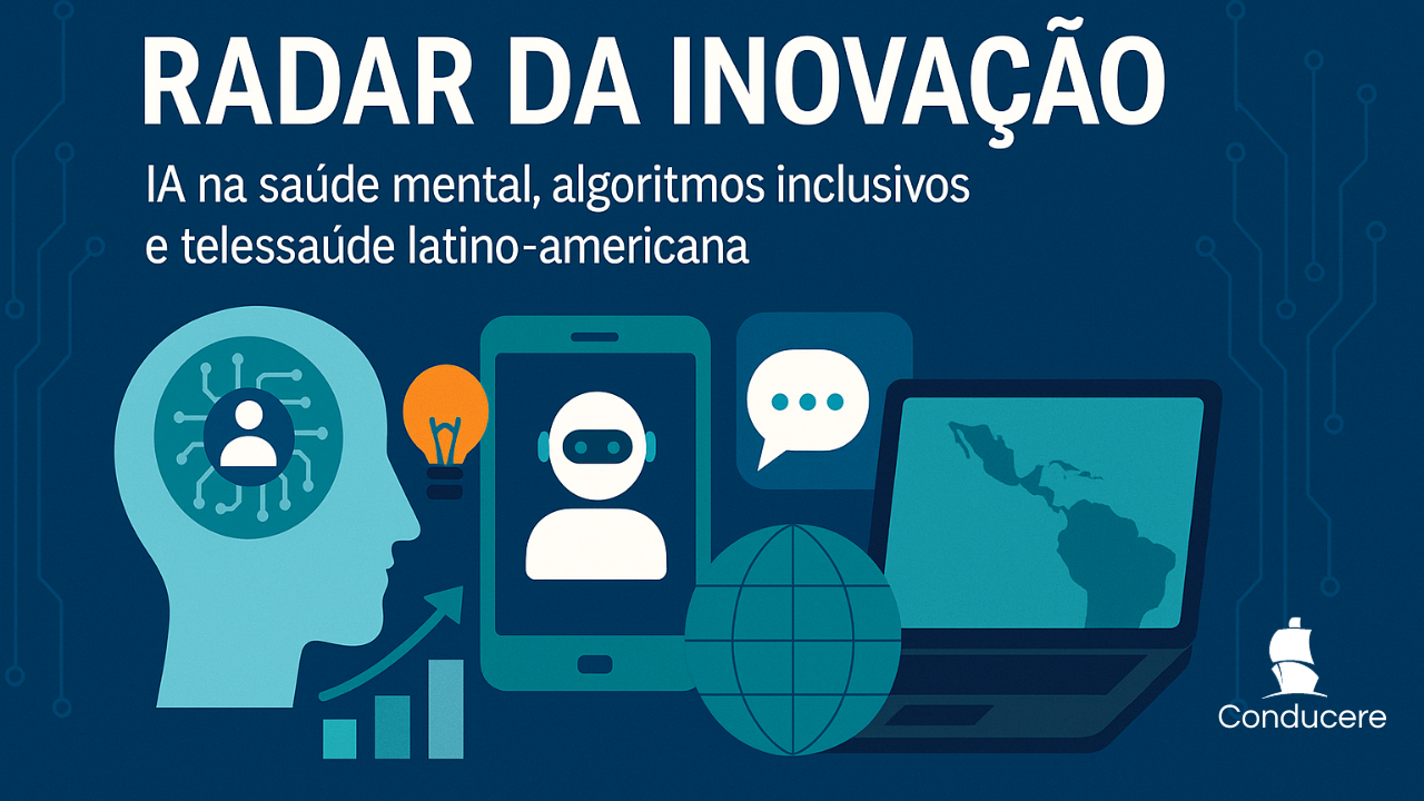 Radar da Inovação - edição 2: IA na saúde mental, Algoritmos inclusivos e telessaúde na América Latina