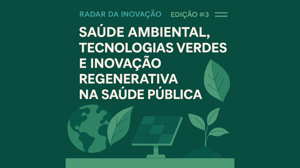 Radar da inovação #3 - Inovação regenerativa, saúde ambiental