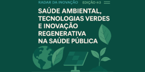 Radar da inovação #3 - Inovação regenerativa, saúde ambiental