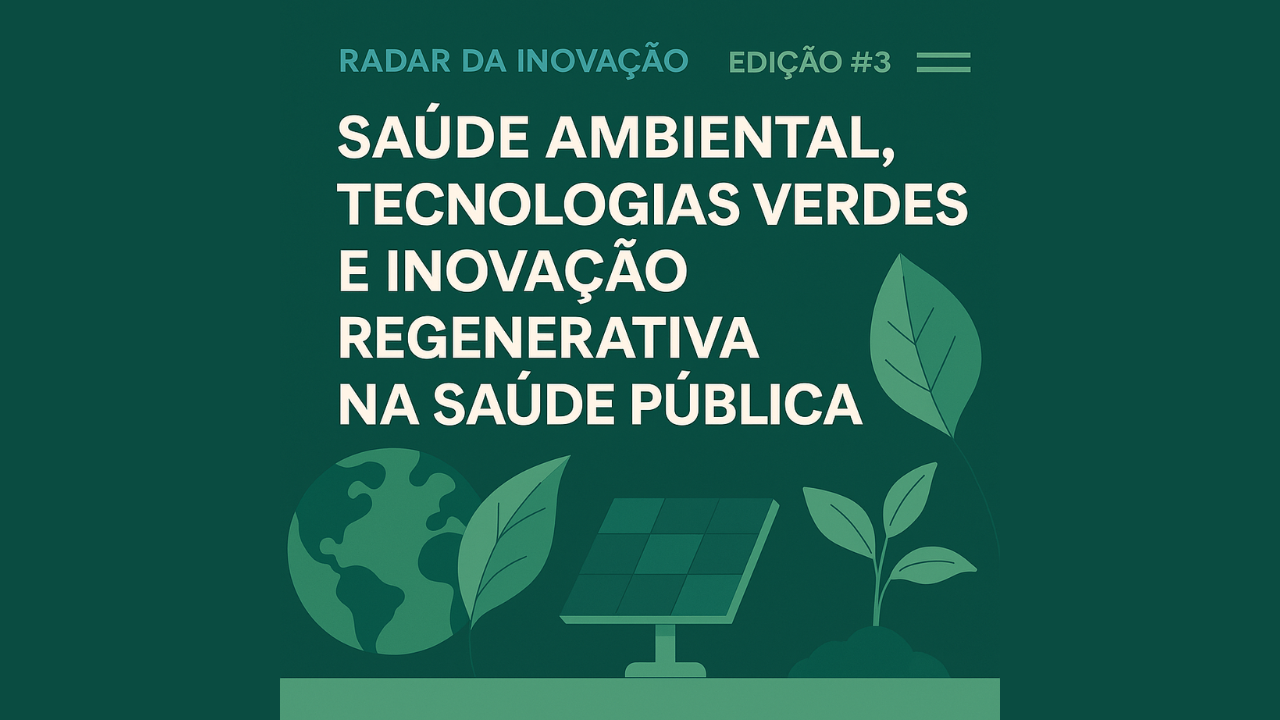 Radar da inovação #3 - Inovação regenerativa, saúde ambiental
