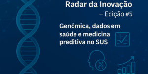 Integração de genômica, big data e medicina preditiva impulsiona a personalização do cuidado e aprimora estratégias de prevenção no SUS.