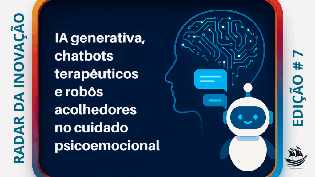 Radar da Inovação: IA generativa e chatbots terapêuticos